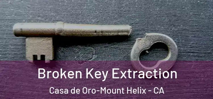Broken Key Extraction Casa de Oro-Mount Helix - CA