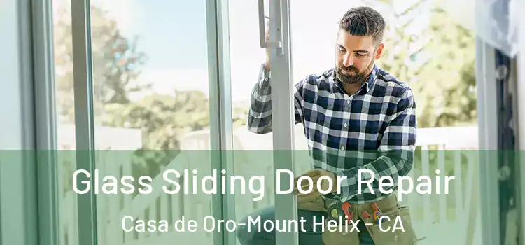 Glass Sliding Door Repair Casa de Oro-Mount Helix - CA