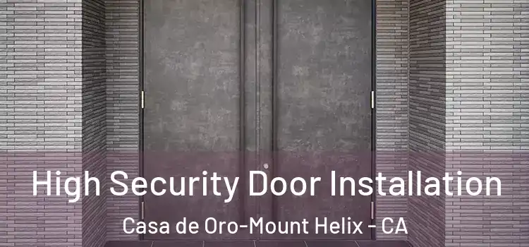 High Security Door Installation Casa de Oro-Mount Helix - CA