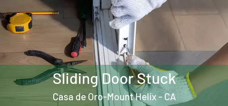 Sliding Door Stuck Casa de Oro-Mount Helix - CA